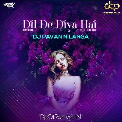 Dil De Diya Hai – Chillout Mix – DJ Pavan Nilanga
